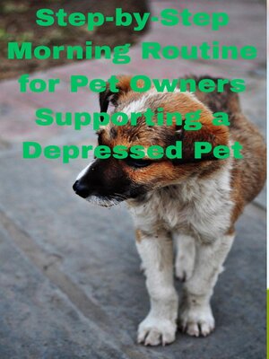 cover image of Step-by-Step Morning Routine for Pet Owners Supporting a Depressed Pet